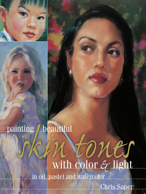 Title details for Painting Beautiful Skin Tones with Color & Light by Chris Saper - Available